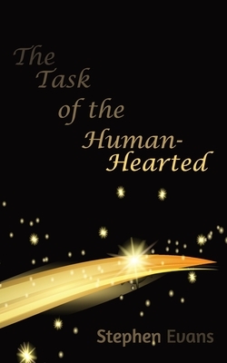 Task of the Human-Hearted by Stephen Evans