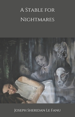 A Stable for Nightmares by J. Sheridan Le Fanu