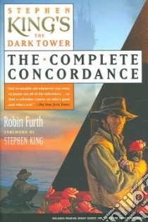 Stephen King's The Dark Tower: The Complete Concordance by Robin Furth