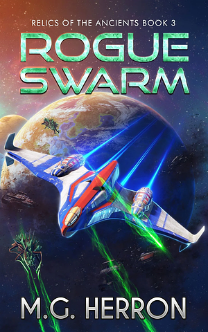 Rogue Swarm by M.G. Herron