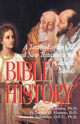 Bible History by Ph. D. Rev George Johnson, Ph. D. J. C. D. Rev Jerome D. Hannan, George Johnson