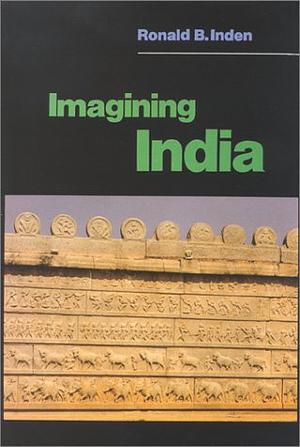 Imagining India by Ronald Inden