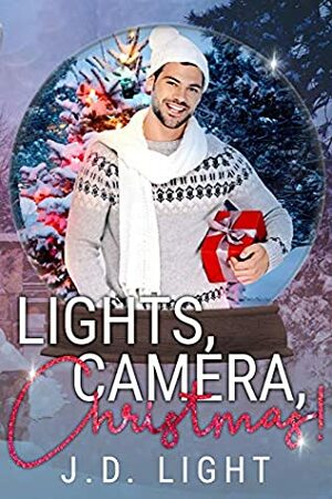 Lights, Camera, Christmas! by J. D. Light