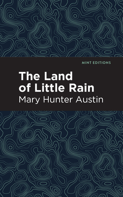 The Land of Little Rain by Mary Hunter Austin