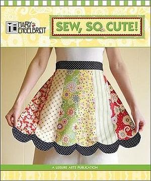 Sew, So Cute! by Mary Engelbreit, Mary Engelbreit