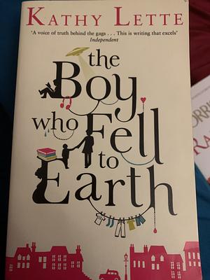 The Boy Who Fell To Earth by Kathy Lette