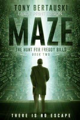 Maze (Large Print Edition): The Hunt for Freddy Bills: A Science Fiction Thriller by Tony Bertauski