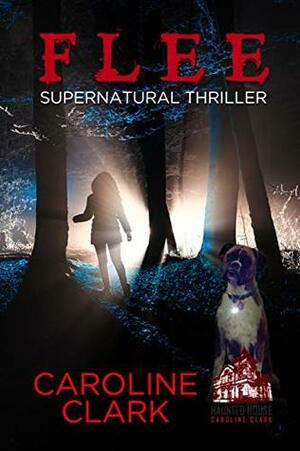 Flee: Supernatural Thriller by Caroline Clark