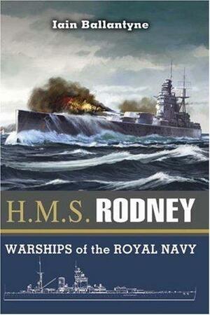 Hms Rodney: The Famous Ships of the Royal Navy Series by Iain Ballantyne, Ian Ballantyne