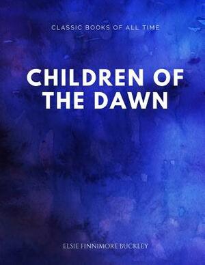 Children of the Dawn by Elsie Finnimore Buckley