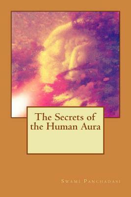 The Secrets of the Human Aura by Swami Panchadasi