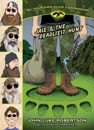 Jase & the Deadliest Hunt by Travis Thrasher, John Luke Robertson