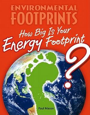 How Big Is Your Energy Footprint? by Paul Mason