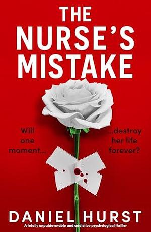 The Nurse's Mistake by Daniel Hurst, Daniel Hurst