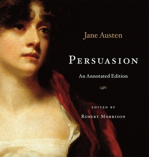 Persuasion: An Annotated Edition by Jane Austen