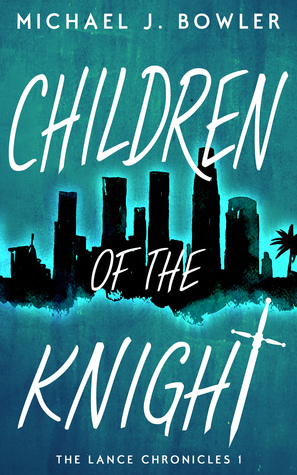 Children of the Knight by Michael J. Bowler
