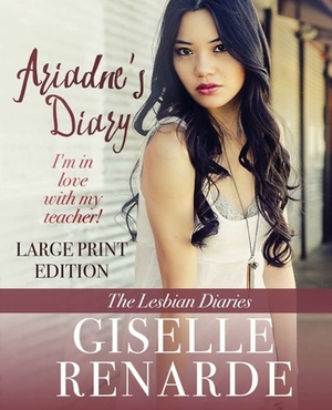 Ariadne's Diary: Large Print Edition: I'm in Love with my Teacher! by Giselle Renarde