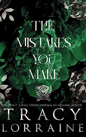 The Mistakes You Make: A Maddison Kings University Prequel by Tracy Lorraine