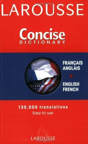 Larousse Concise Dictionary: French-English/English-French by Larousse