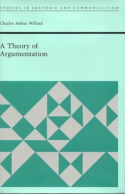 A Theory of Argumentation by Charles Arthur Willard