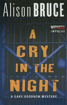 A Cry in the Night: A Gary Goodhew Mystery by Alison Bruce