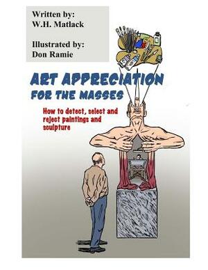 Art Appreciation for the Masses by W. H. Matlack