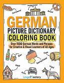 German Picture Dictionary Coloring Book: Over 1500 German Words and Phrases for Creative &amp; Visual Learners of All Ages by Lingo Mastery