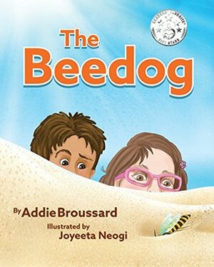 The Beedog: A Strange Insect Discovery (Science books for kids) by Addie Broussard, Joyeeta Neogi