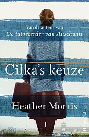 Cilka's keuze by Heather Morris, Karin de Haas