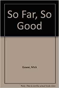 So Far So Good: Poems by Mick Gowar