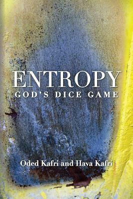 Entropy - God's Dice Game by Oded Kafri, Hava Kafri, Emanuel Lotem