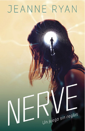 Nerve. Un juego sin reglas by Jeanne Ryan
