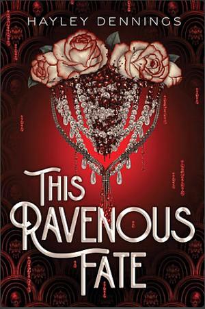 This Ravenous Fate by Hayley Dennings