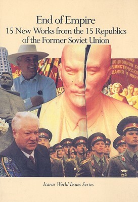 End of Empire: 15 New Works from the 15 Republics of the Former Soviet Union by 