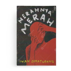 Merahnya Merah by Iwan Simatupang