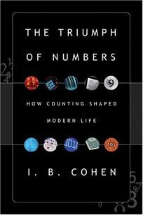 The Triumph of Numbers: How Counting Shaped Modern Life by I.B. Cohen