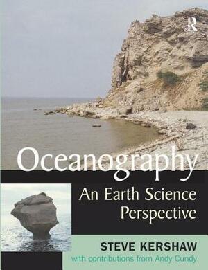 Oceanography: An Earth Science Perspective by Steve Kershaw, Andy Cundy