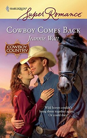 Cowboy Comes Back by Jeannie Watt