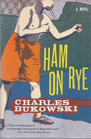 Ham on Rye by Charles Bukowski