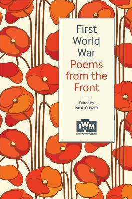 First World War Poems from the Front by Paul O'Prey