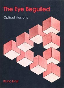 The Eye Beguiled: Optical Illusions by Bruno Ernst