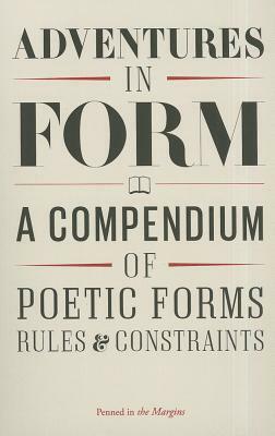 Adventures in Form: A Compendium of New Poetic Forms by 