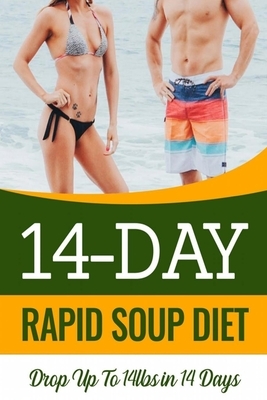 14 Day Rapid Soup Diet: Discover How Women & Men Over 50 Are Dropping Pounds Like Crazy With a Simple Daily Ritual That by Josh
