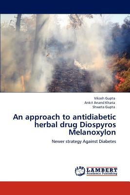 An Approach to Antidiabetic Herbal Drug Diospyros Melanoxylon by Vikash Gupta, Ankit Anand Kharia, Shweta Gupta