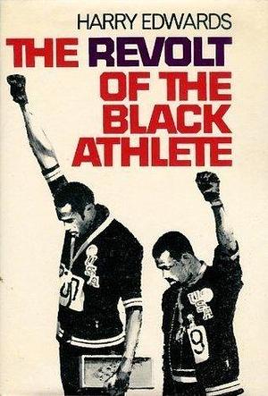 The Revolt of the Black Athlete. by Illustrated with Photographs, Harry Edwards