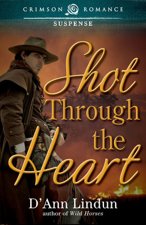 Shot Through the Heart by D'Ann Lindun