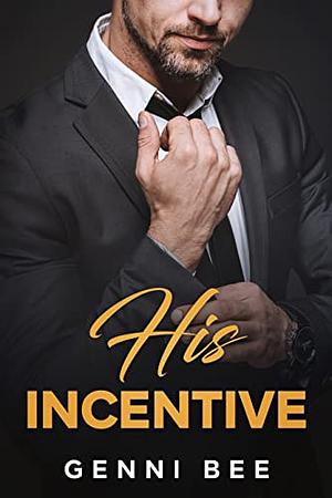 His Incentive by Genni Bee, Genni Bee