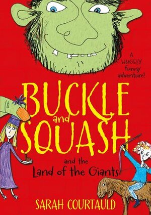 Buckle and Squash and the Land of the Giants by Sarah Courtauld