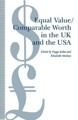 Equal Value/Comparable Worth in the UK and the USA by Peggy Kahn, Elizabeth Meehan