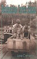 Destination Cortez Island: A Sailor's Life Along the BC Coast by June Cameron